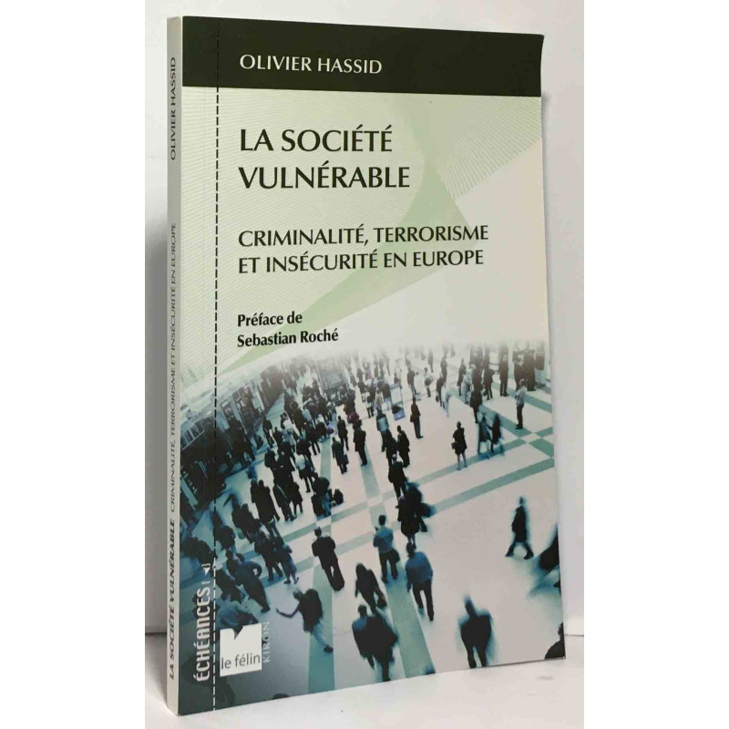 La société vulnérable : Criminalité terrorisme et insécurité en Europe