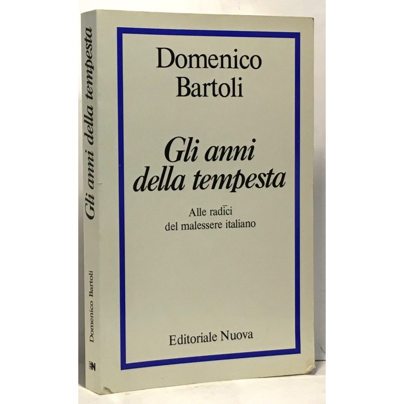 Gli anni della tempesta - alle radici del malessere italiano