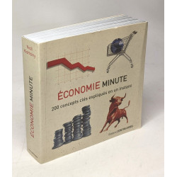 Economie minute - 200 concepts clés expliqués en un instant