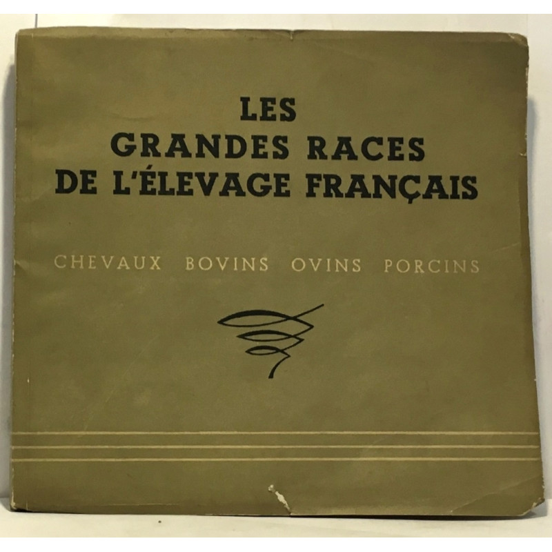 Les grandes races de l'élevage français - chevaux bovins ovins porcins