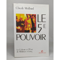 Le 5e pouvoir - La Culture et l'État de Malraux à Lang: La Culture...