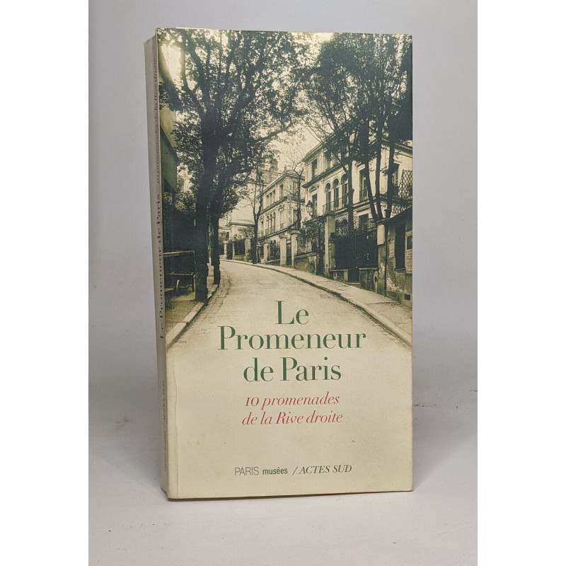 Le promeneur de Paris Dix promenades de la Rive droite: 10...