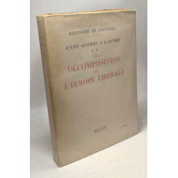 La décomposition de l'Europe libérale - TOME II - d'une guerre à...