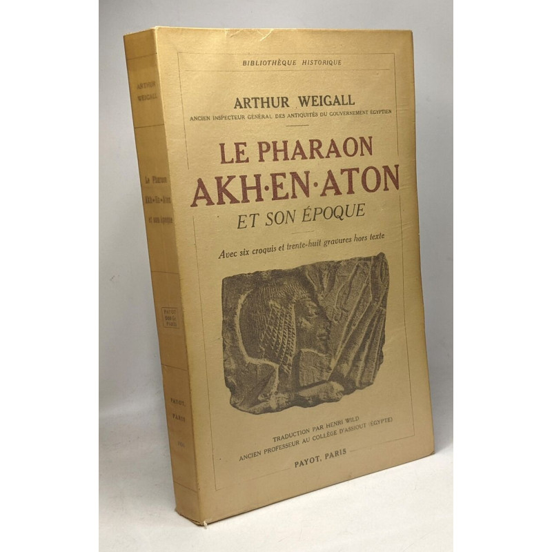 Le pharaon Akh-En-Aton et son époque - Bibliothèque Historique