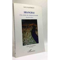 SHANGHAI : A LA CROISEE DES CHEMINS DU MONDE