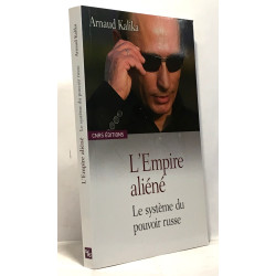 L'Empire aliéné-Le système du pouvoir Russe