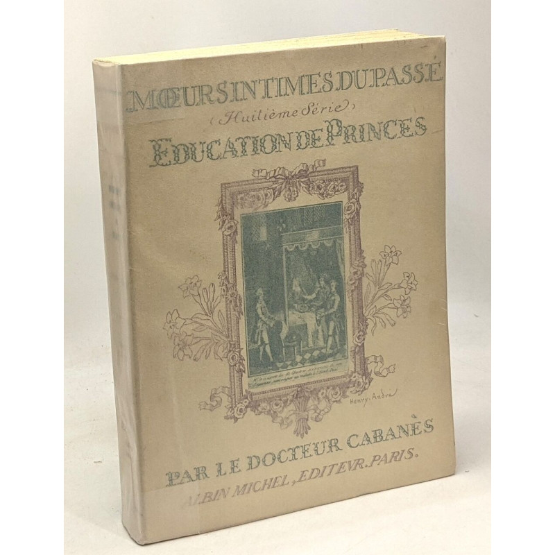 Moeurs intimes du passé - huitième série - Éducation de Princes...