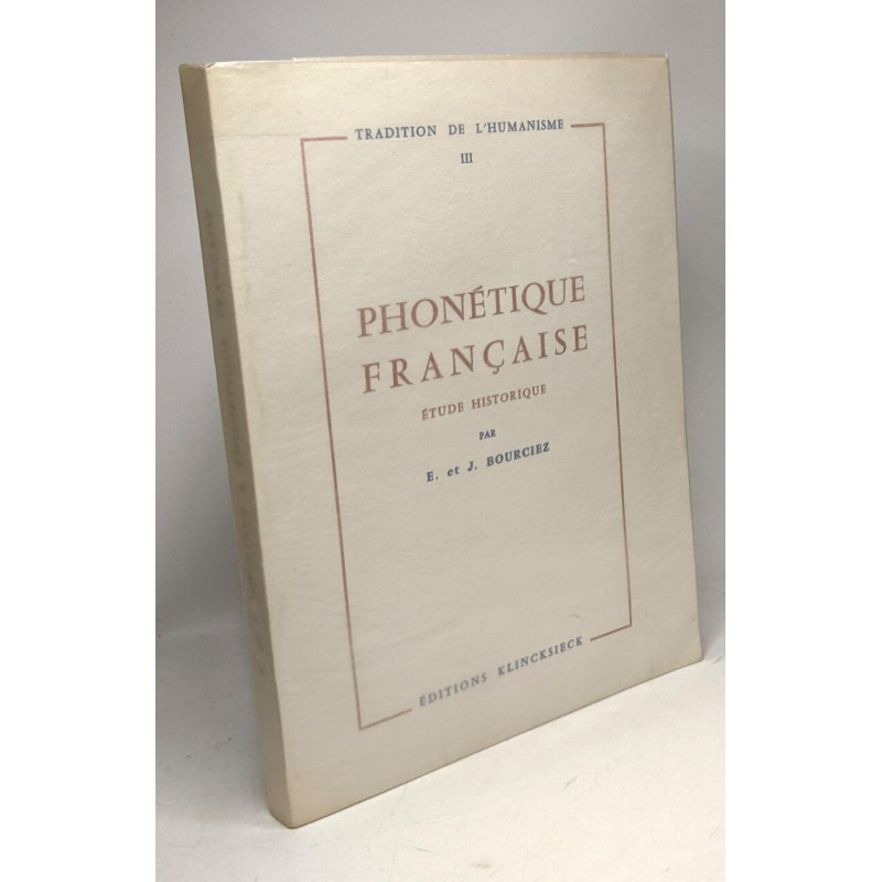 Phonétique française étude historique / tradition de l'humanisme III