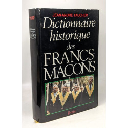 Dictionnaire historique des francs-maçons: Du XVIIIe siècle à nos...