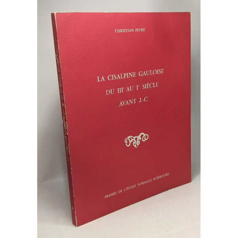 La Cisalpine gauloise : Du III au I siècle avant J.-C (Études...