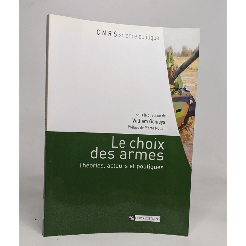 Le choix des armes: Théories acteurs et politiques
