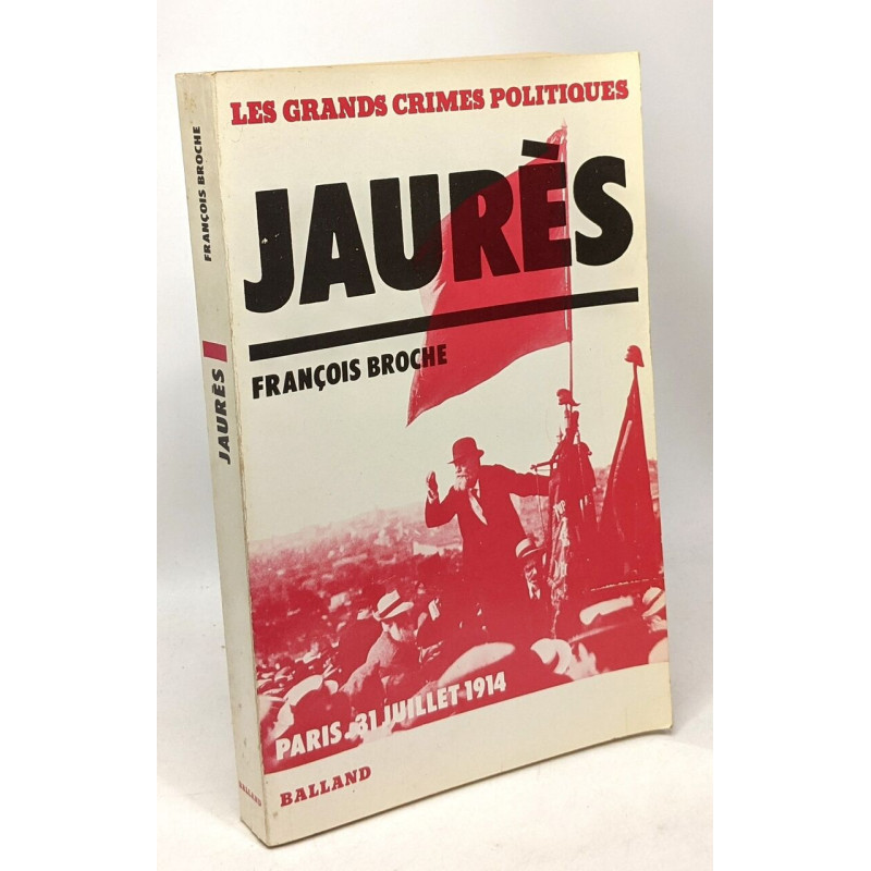 Jaurès. Paris le 13 juillet 1914