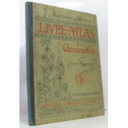 Livre atlas de Géographie - cours supérieur (40 gravures 100 cartes)