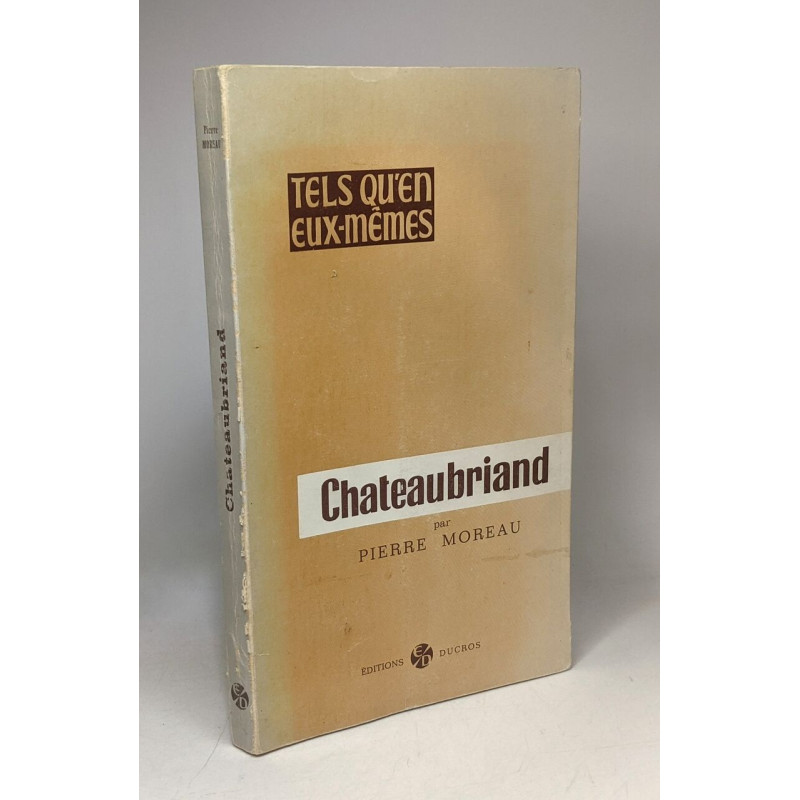 Chateaubriand - Coll. "tels qu'en eux-mêmes"