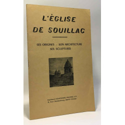 L'Eglise de Souillac --- ses origines son architecture ses sculptures