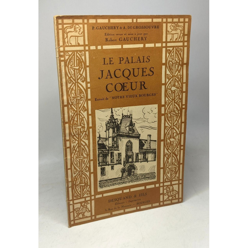 Le palais Jacques-Coeur - extrait de "notre vieux Bourges" - 4e...