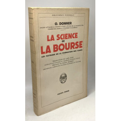 La science de la Bourse : Les facteurs de la formation des cours /...