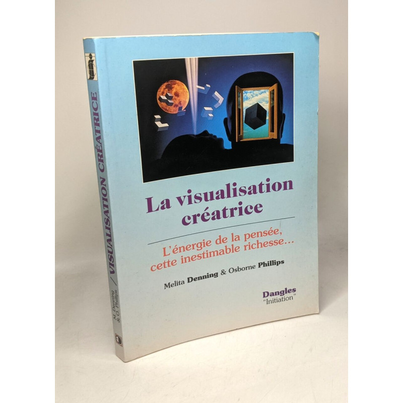 La visualisation creatrice. l'énergie de la pensée cette...