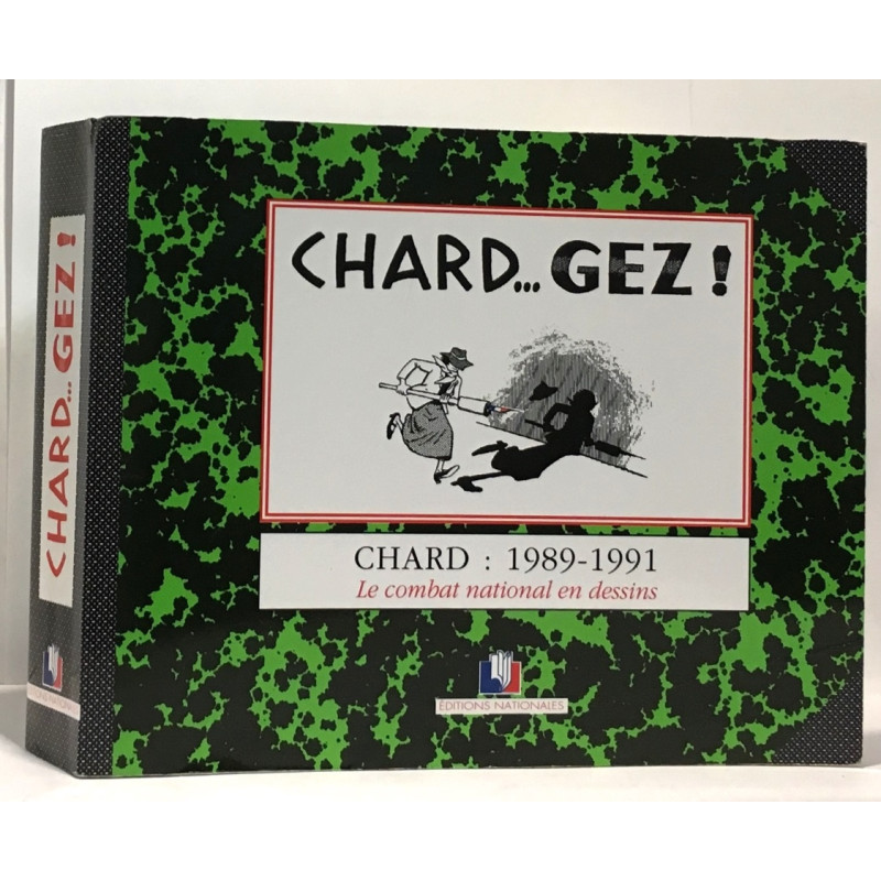 Chard... gez! - chard 1989-1991 le combat national en dessins