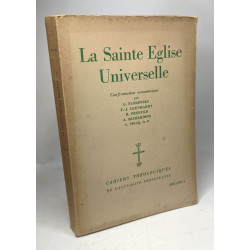 La sainte église universelle - cahiers théologiques de l'actualité...