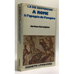 La vie quotidienne à Rome à l'apogée de l'empire