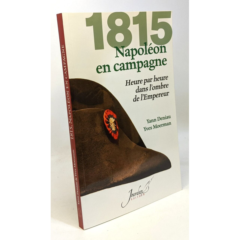 1815 : NAPOLEON EN CAMPAGNE