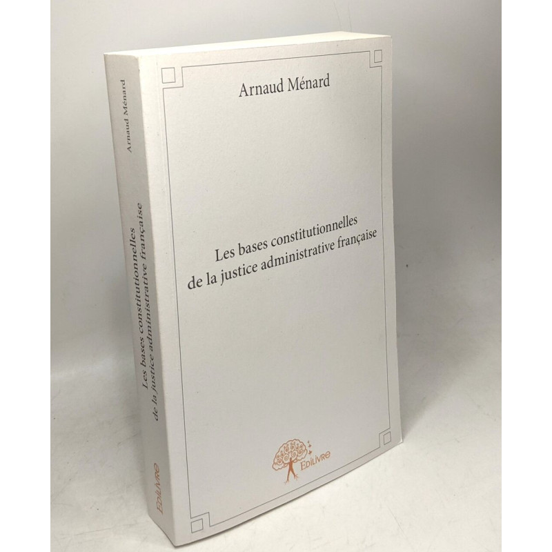 Les bases constitutionnelles de la justice administrative française