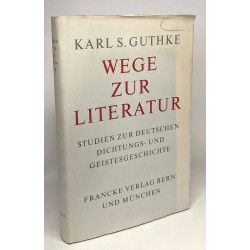 Wege zur literatur - studien zur deutschen dichtungs und...
