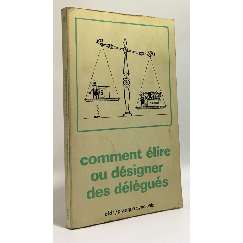 Comment élire ou désigner des délégués