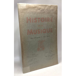 Histoire de la musique des origines à nos jours - nouvelle édition...