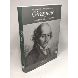 Ginguené 1748-1816 - idéologue et médiateur