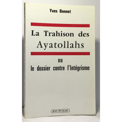 La trahison des ayatollahs ou Le dossier contre l'intégrisme