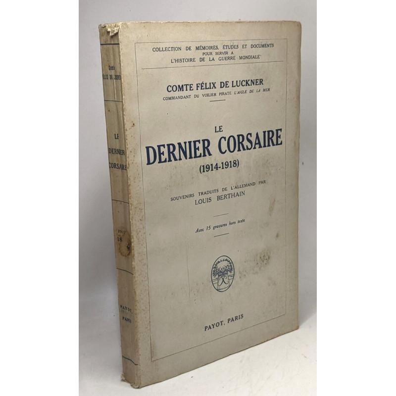 Le dernier corsaire 1914-1918 - collection de mémoires étude et...