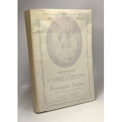 Mémoires de la Duchesse d'Abrantès - TOME II - Bonaparte intime -...