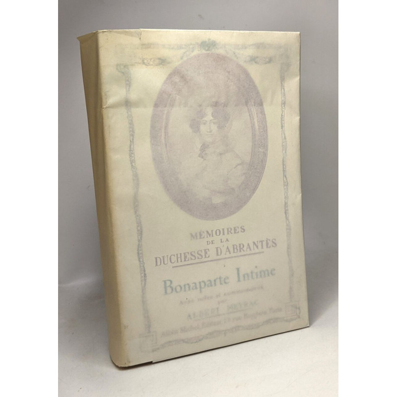 Mémoires de la Duchesse d'Abrantès - TOME II - Bonaparte intime -...