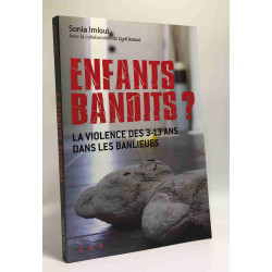 Enfants bandits ? - la violence des 3-13 ans dans les banlieues
