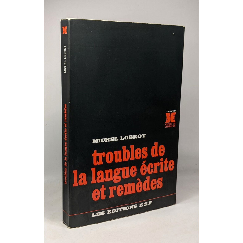 Troubles de la langue écrite et remèdes - coll. science de l'éducation