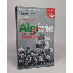Algérie la désillusion: 50 ans d'indépendance