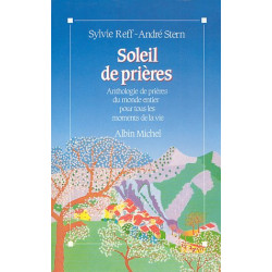 Soleil de prières : Anthologie de prières du monde entier pour...