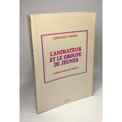 L'animateur et le groupe de jeunes --- préface de André De Peretti