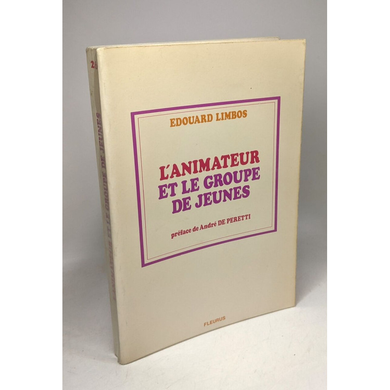 L'animateur et le groupe de jeunes --- préface de André De Peretti