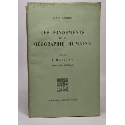 Les fondements de la géographie humaine- Tome III: L'Habitat...