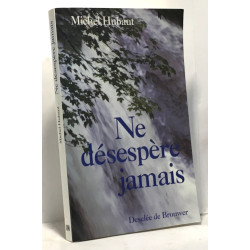 Ne désespère jamais