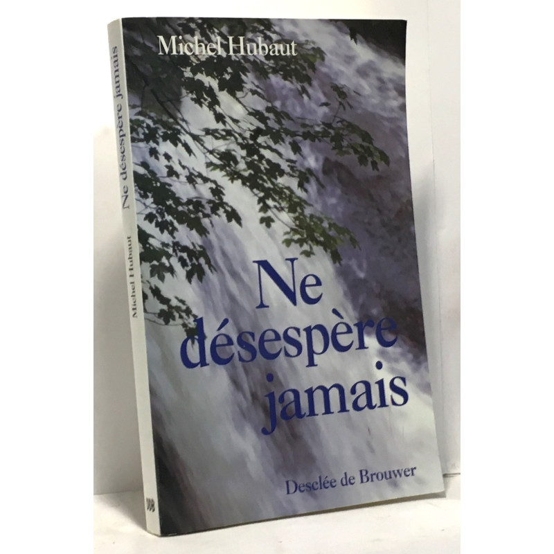 Ne désespère jamais