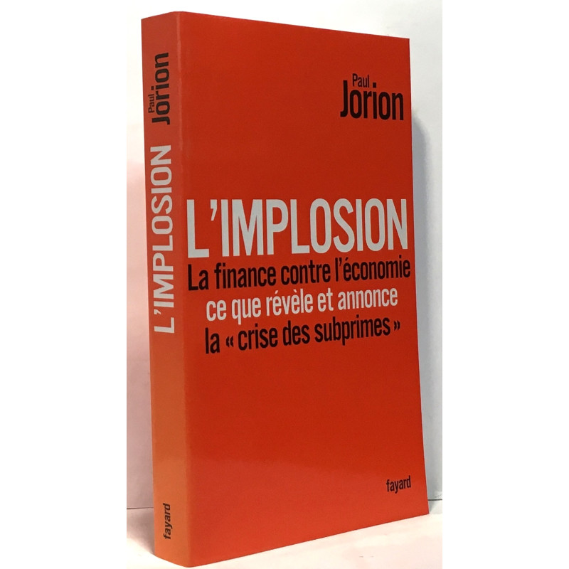 L'implosion. La finance contre l'économie: ce que révèle et...