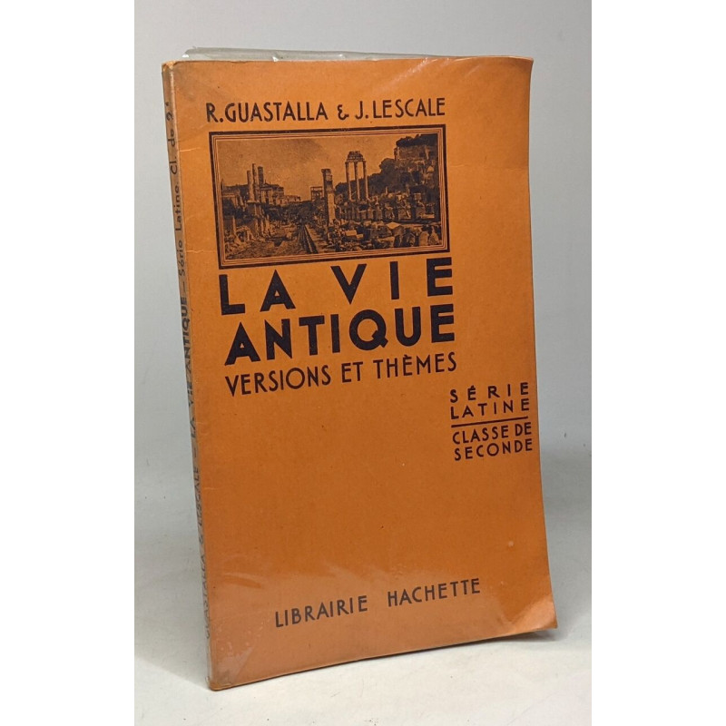 La vie antique. Versions et thème - Série latine - Classe de seconde