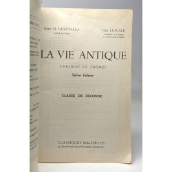 La vie antique. Versions et thème - Série latine - Classe de seconde