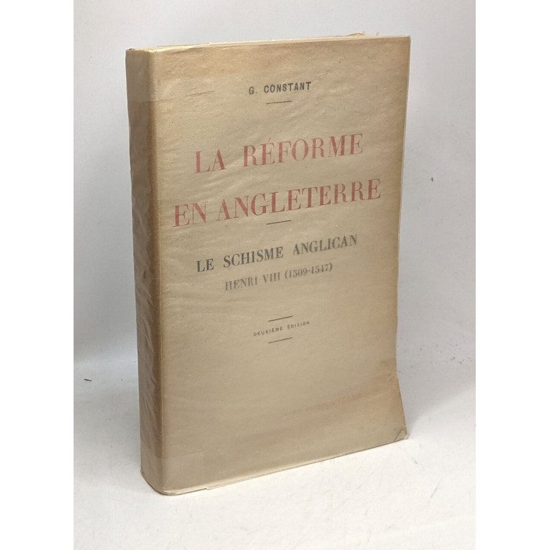 Le schisme anglican Henri VIII (1509-1547) TOME I. /La Réforme en...