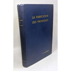 La Fabrication des provendes : Par J. F. Lockwood ... assisté de...