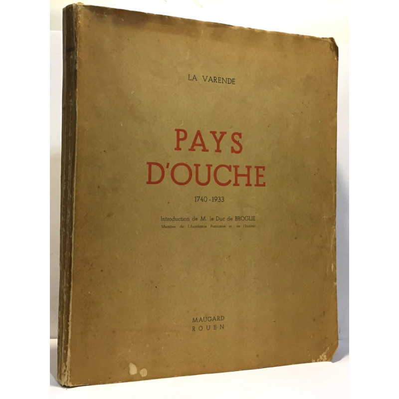 Pays d'Ouche 1740 -1933 - introduction de M. Le Duc de Broglie...